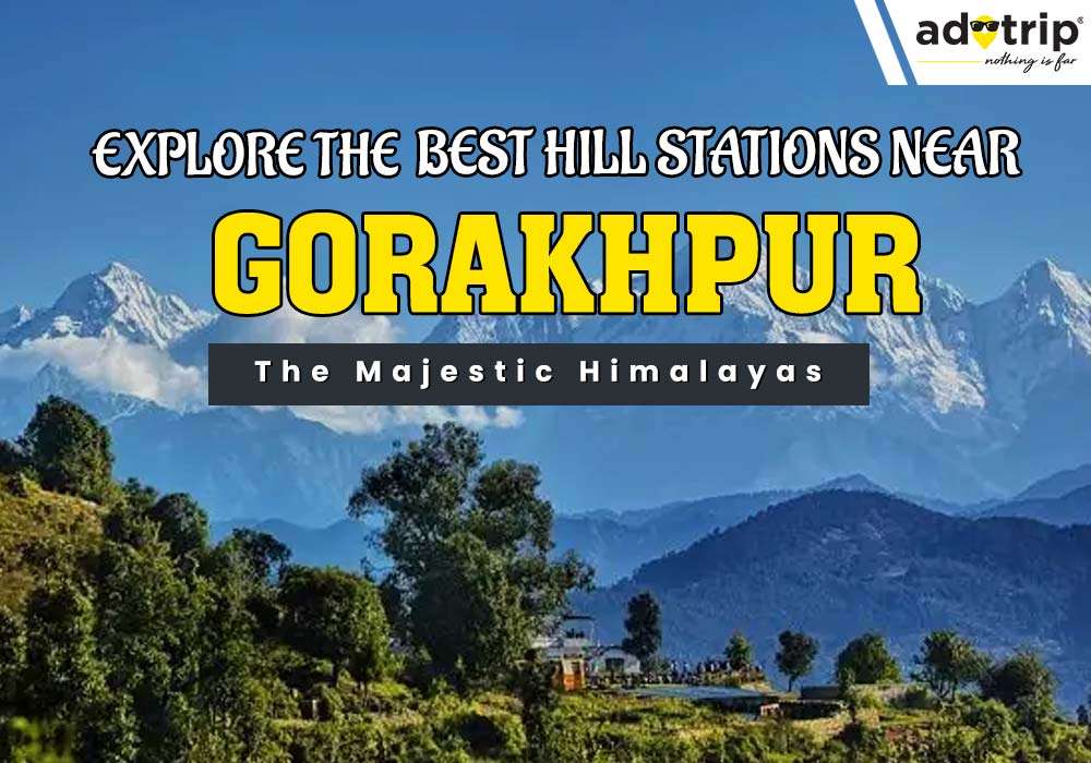 Hill Stations Near Gorakhpur